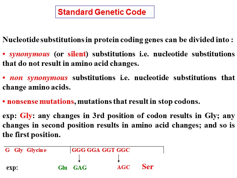 Nucleotide substitutions in protein coding genes can be divided into : • synonymous (or